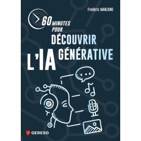60 minutes pour découvrir l'IA générative 60 minutes pour découvrir l'IA générative