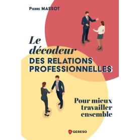 Le décodeur des relations professionnelles Le décodeur des relations professionnelles