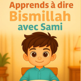 Apprends à dire Bismillah avec Sami Apprends à dire Bismillah avec Sami