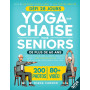 Yoga sur Chaise pour Seniors de Plus de 60 Ans: Exercices pour Améliorer la Mobilité, l'Équilibre et Maigrir en Juste 10 Minutes