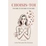 Choisis-Toi Encore et Encore et Encore: Lâche Prise pour Étre Heureuse. Un Guide Profond pour les Femmes Fortes qui Veulent Enfi