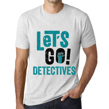 Homme Tee-Shirt Allons-Y Détectives – Let's Go Detectives – T-Shirt Graphique Éco-Responsable Vintage Cadeau Nouveauté Blanc Chi
