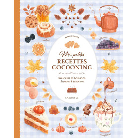 Mes petites recettes cocooning: Douceurs et boissons chaudes à savourer