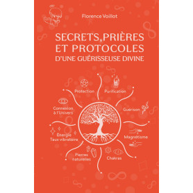 Secrets, prières et protocoles d'une guérisseuse divine: Guide complet pour la guérison