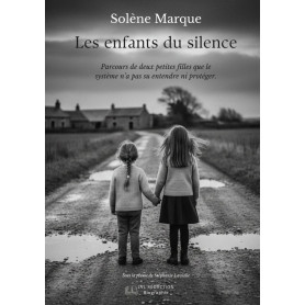 Les enfants du silence: Parcours de deux petites filles que le système n'a pas su entendre ni protéger