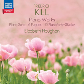 Œuvres pour Piano de Friedrich Kiel - Interprétées par Elizabeth Haughan