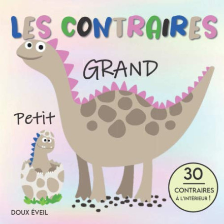 Les Contraires : Livre Éducatif pour Enfants de 2 à 6 Ans