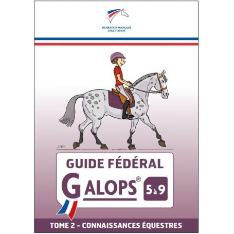 Guide Pratique Équestre Galop 5 à 9 - Tome 2 : Connaissances Équestres