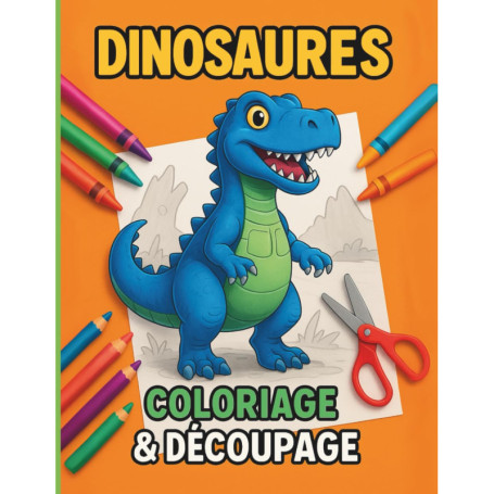 Cahier d'Activités Dinosaures : Coloriage et Découpage pour Enfants