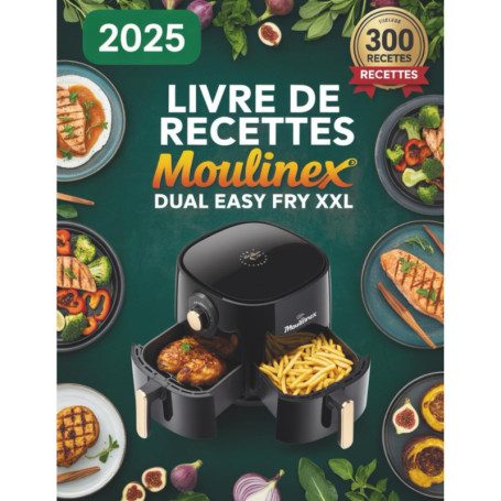 Livre de Recettes pour Friteuse à Air Moulinex Dual Easy Fry XXL