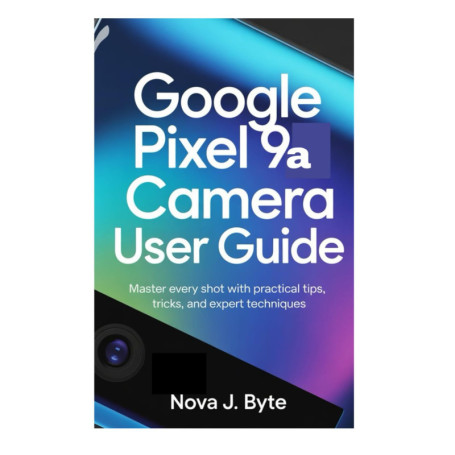 Guide Pratique de la Caméra Google Pixel 9a : Maîtrisez Chaque Prise de Vue