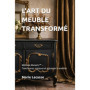 L'Art du Meuble Transformé : Guide de Restauration Élégante et Durable