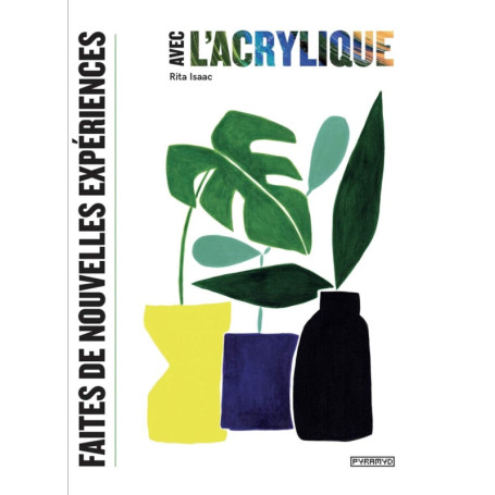 Guide Pratique pour Maîtriser l'Acrylique : Techniques et Inspirations