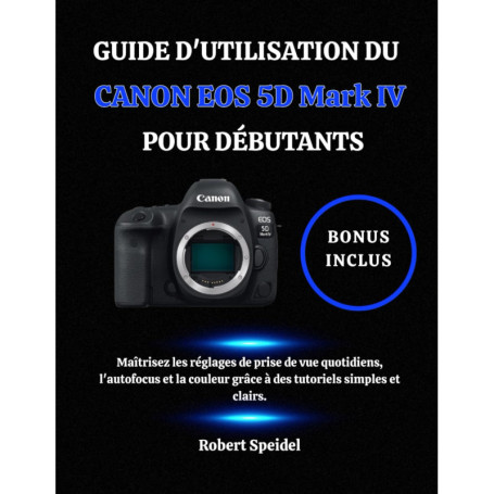 Guide Pratique pour Débutants du Canon EOS 5D Mark IV