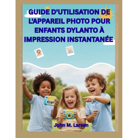 Guide Pratique de la Caméra Instantanée Dylanto pour Enfants
