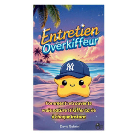 Entretien avec Overkiffeur : Retrouve ta vraie nature et kiffe ta vie