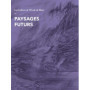Paysages Futurs - Tome 21 : Transformations et Héritages