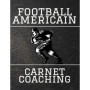 Carnet de Coaching de Football Américain - 100 Pages pour Entraîneurs