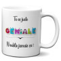 Mug Humoristique 'Tu es Juste Géniale' - Cadeau Original pour Maman ou Amie