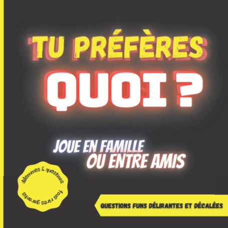 Tu préfères quoi ? - Le Jeu Amusant pour Soirées en Famille ou Entre Amis
