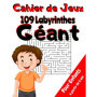 Cahier de Jeux : 109 Labyrinthes Géants pour Enfants de 5 à 9 Ans