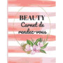 Carnet de Rendez-vous Beauté A4 - Agenda Professionnel pour Esthéticiennes