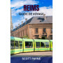 Guide de Voyage Reims : Attractions, Gastronomie et Balades Pittoresques