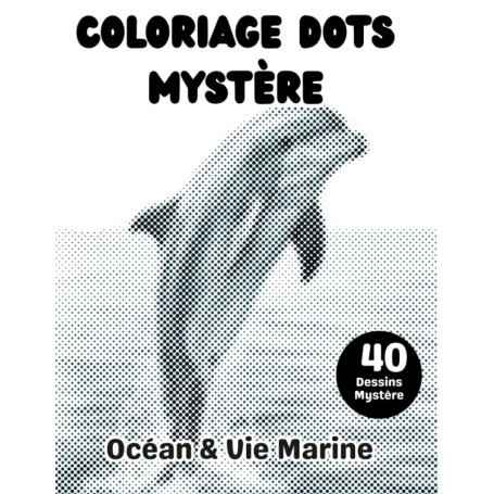 Livre de Coloriage Mystère Océan pour Adultes - 40 Dessins Marins à Révéler