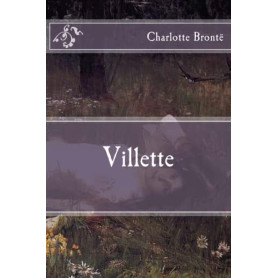 Villette - Roman de Charlotte Brontë sur l'aventure et l'amour