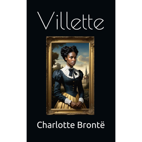 Villette - Roman de Charlotte Brontë sur l'identité et l'indépendance