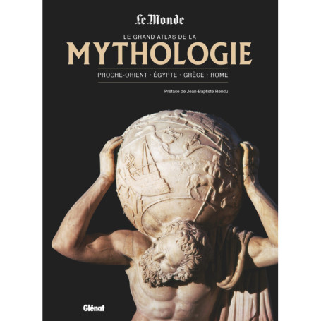 Le grand atlas de la mythologie NED Le Monde