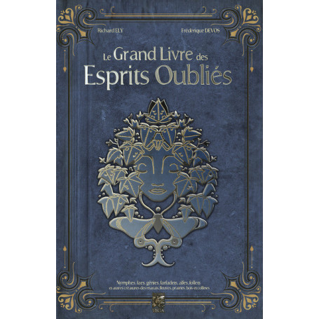 Le Grand Livre des Esprits Oubliés - Nymphes, Faes, Génies et autres créatures