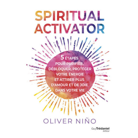 Spiritual activator - 5 étapes pour purifier votre énergie et attirer l'amour