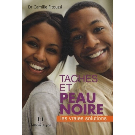 Taches et peau noire - Les vraies solutions