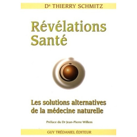 Révélations Santé - Les solutions alternatives de la médecine naturelle