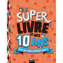 Le super livre de mes 10 ans