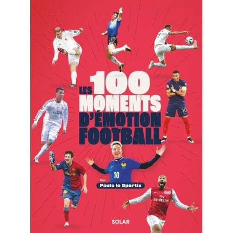 Les 100 moments d'émotion du football