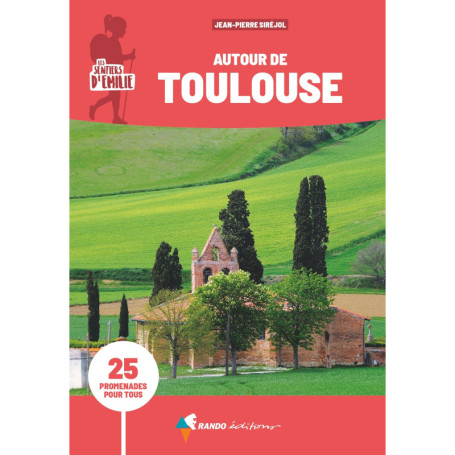 Sentiers d'Emilie autour de Toulouse (3e ed)