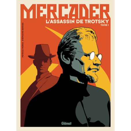 Mercader, l'assassin de Trotsky - Tome 01