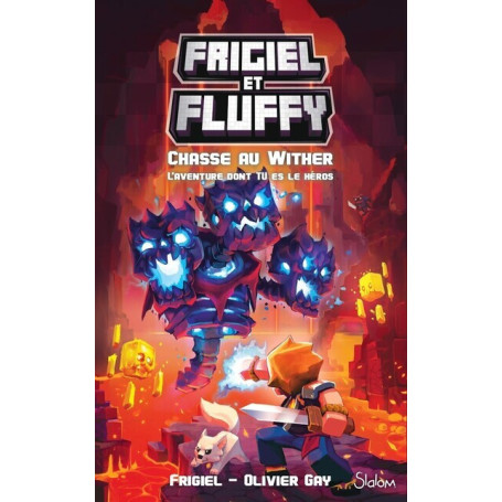 Frigiel & Fluffy - La chasse au Wither : L'aventure dont tu es le héros