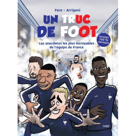 UN TRUC DE FOOT - Les anecdotes les plus incroyables de l'équipe de France