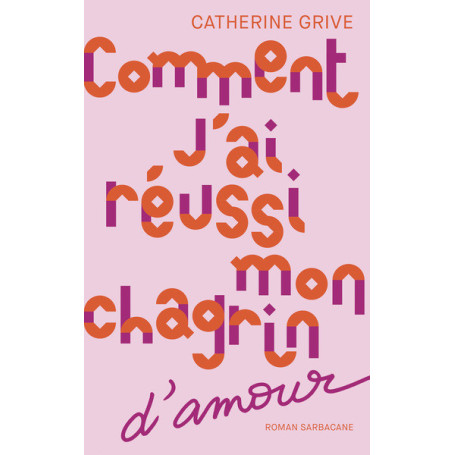 Comment j'ai réussi mon chagrin d'amour