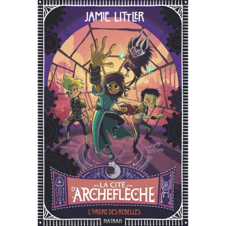 La cité d'Archeflèche - Tome 2 L'ordre des rebelles