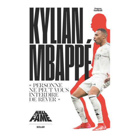 Hall of Fame - Kylian Mbappé - Personne ne peut vous interdire de rêver