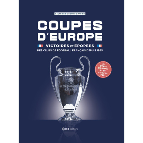 Coupes d'Europe - Victoires et épopées des clubs de football français depuis 1955