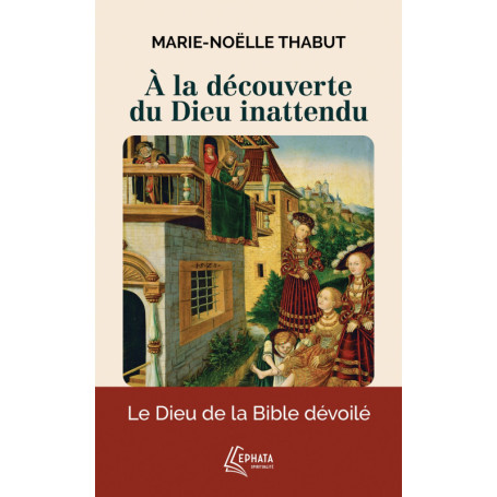 À la découverte du Dieu inattendu