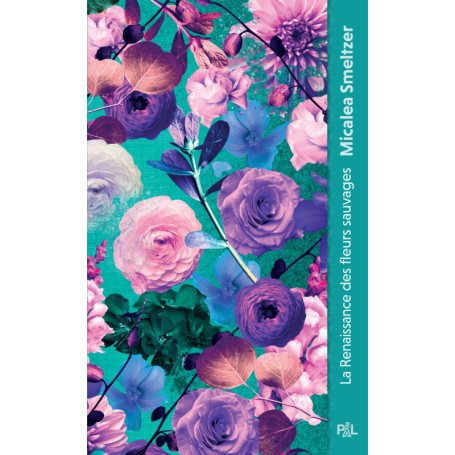 La résilience des fleurs sauvages - La Renaissance des fleurs sauvages (poche)