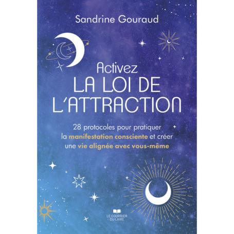Activez la loi de l'attraction - 28 protocoles pour pratiquer la manifestation consciente