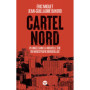 Cartel Nord - Plongée dans la nouvelle ère du narcotrafic marseillais