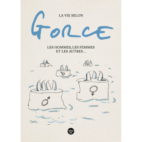 La vie selon Gorce, Les hommes, les femmes et les autres ...